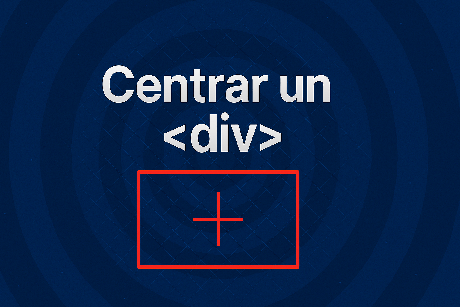 4 Métodos Para Centrar Un div En CSS