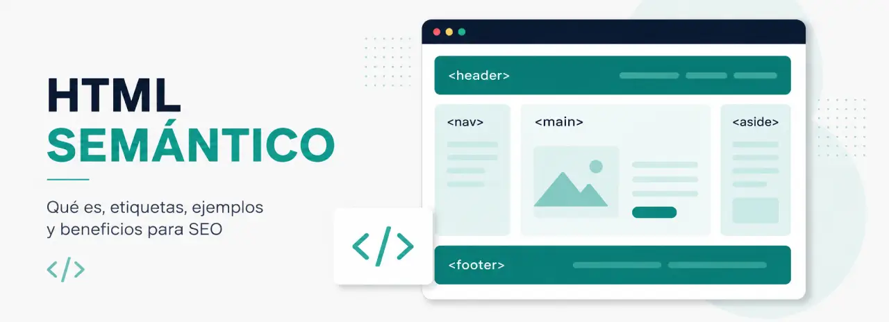 HTML semántico: qué es y cómo mejora el SEO, la accesibilidad y los motores de IA